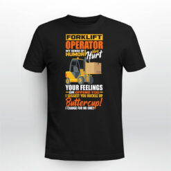 Forklift Operator My Sense Of Humor May Hurt Your Feelings Tank, Tee, Hoodie, Mug — image 1
