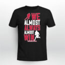 We Almost Always Almost Win - Buccaneers Football Tank, Tee, Hoodie, Mug — image 1